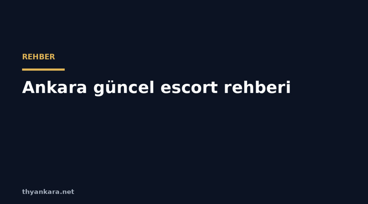ankara guncel escort rehberi