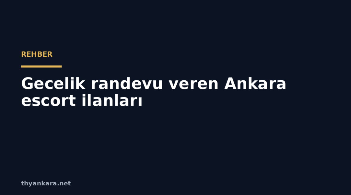 gecelik randevu veren ankara escort ilanlari