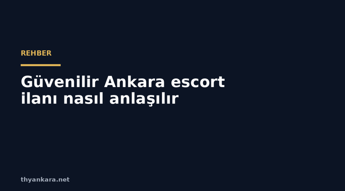 guvenilir ankara escort ilani nasil anlasilir