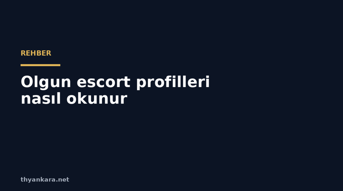 olgun escort profilleri nasil okunur